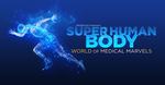 Superhuman Body: World of Medical Marvels