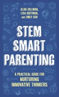 STEM SMART Parenting: A Practical Guide for Nurturing Innovative Thinkers